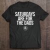Saturdays Are For The Dads