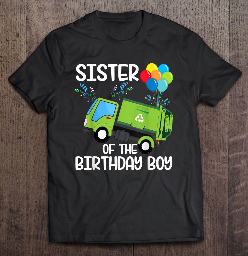Sister Of The Birthday Boy Garbage Truck Birthday Party
