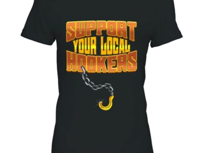 Support Your Local Hookers – Tow Truck Driver Gift