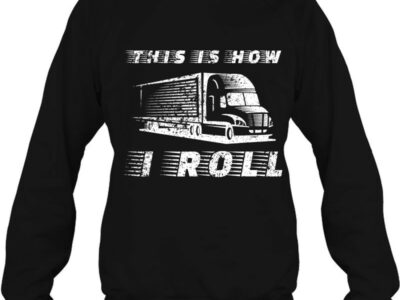Trucker This Is How I Roll Truck Driver Gift