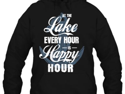 Womens At The Lake Every Hour Is Happy Hour Camping Boating Fishing