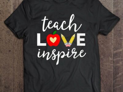 Womens Teacher Shirt Teach Love Inspire First Day Of School Tshirt V-Neck