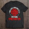 You Are Looking At A Future Firefighter Gift