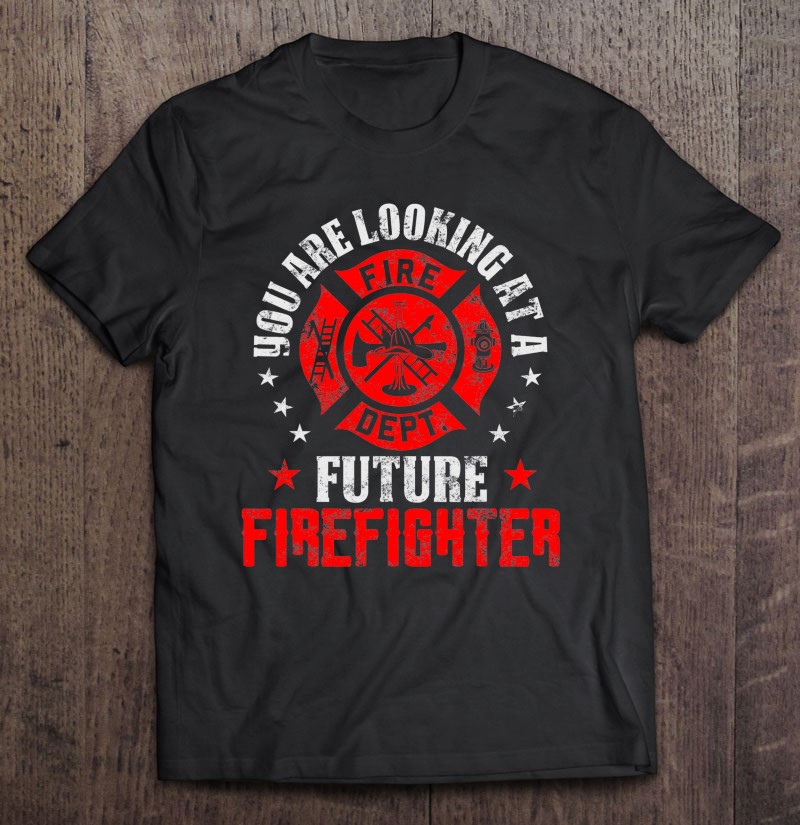 You Are Looking At A Future Firefighter Gift