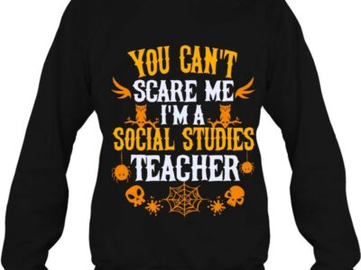 You Can‘t Scare Me I‘m A Social Studies Teacher Halloween
