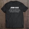 John 1513 Bible Verse, Greater Love Has No One Than This T Shirt