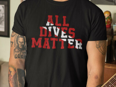 All Dives Matter Shirt