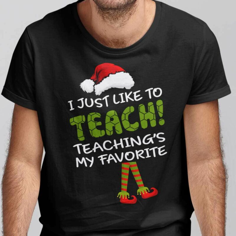 Character Christmas Shirts I Just Like To Teach Teachings My Favorite