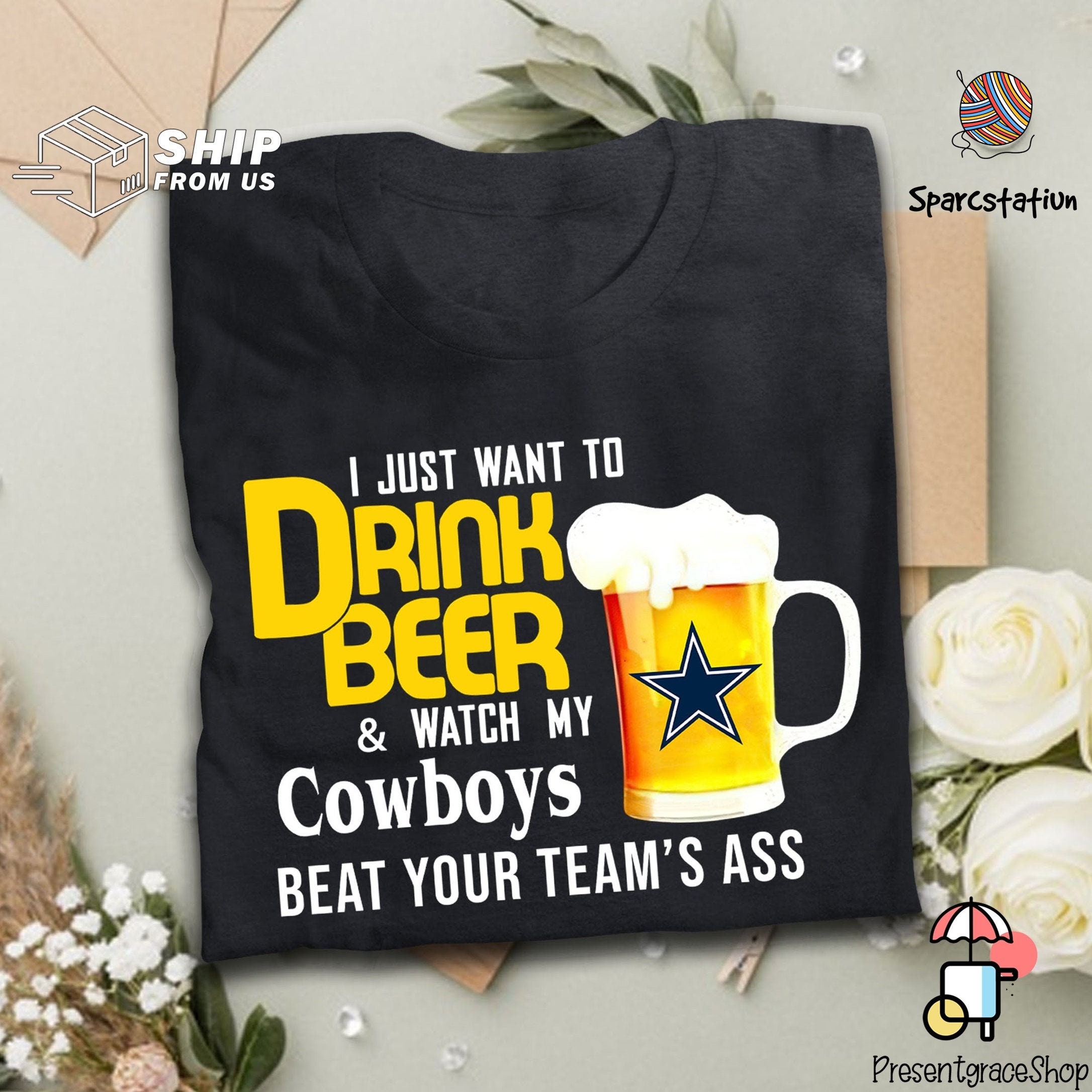 I Just Want To Drink Beer And Watch Dallas Cowboys Football Team T Shirt