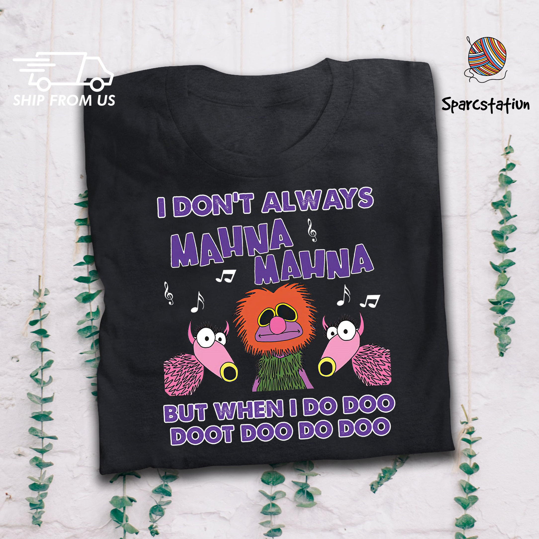 I Don't Always Mahna But When I Do Funny Muppet Show T Shirt