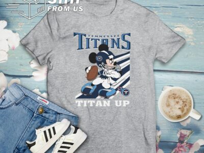 Titan Up Slogan T Shirt Mickey Mouse Tennessee Titans Football Team T Shirt