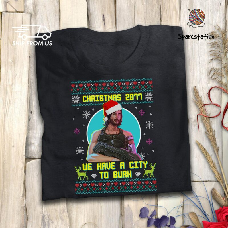 Johnny Keanu T Shirt – Christmas 2077 We Have A City To Burn Ugly Christmas Sweater T Shirt