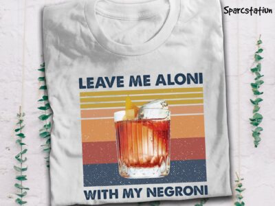 Leave Me Aloni With My Negroni Vintage T Shirt Cocktail T Shirt