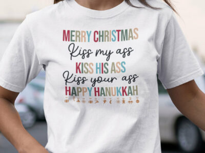 Merry Christmas Kiss My Ass Kiss His Ass Kiss Your Ass Happy Hanukkah Christmas Shirt