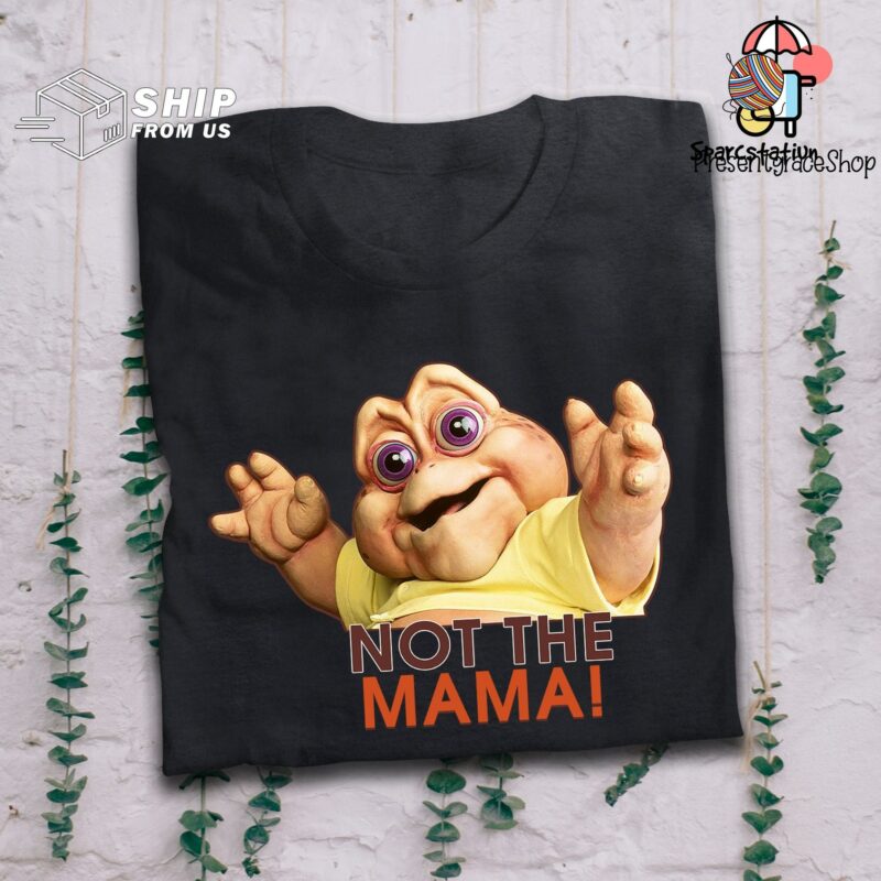 Not The Mama T Shirt Baby Sinclair Dinosaurs Movie T Shirt