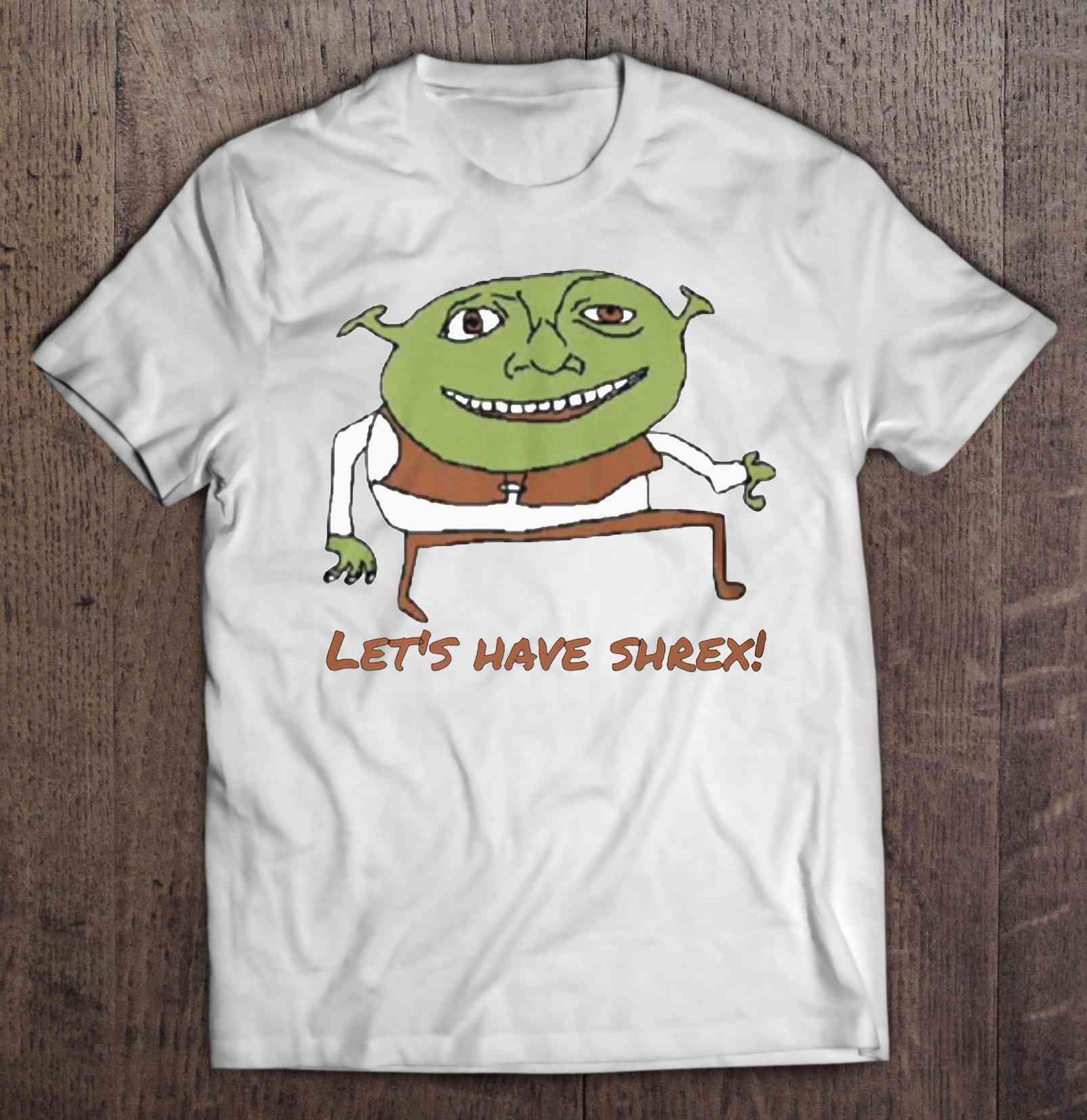 Let's Have Shrex T Shirt