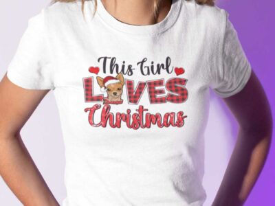This Girl Loves Christmas Shirt Chihuahua Lovers