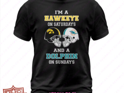 I’M A Iowa Hawkeyes On Saturdays And A Dolphin On Sundays T Shirt