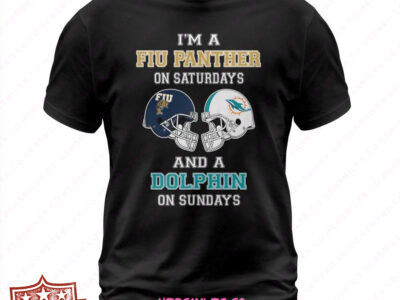 I’M A FIU Panthers On Saturdays And A Dolphin On Sundays T Shirt