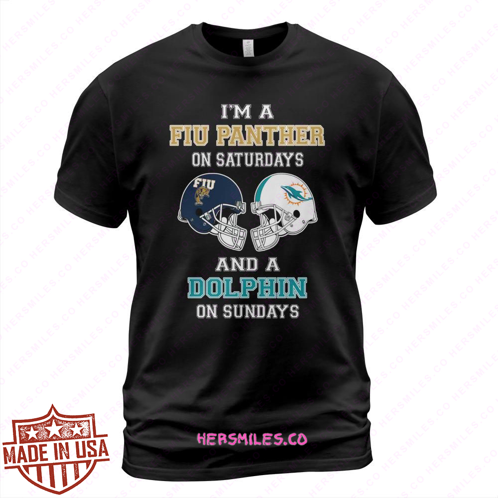 I'M A FIU Panthers On Saturdays And A Dolphin On Sundays T Shirt