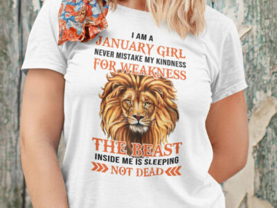 I Am A January Girl Never Mistake My Kindness For Weakness Shirt