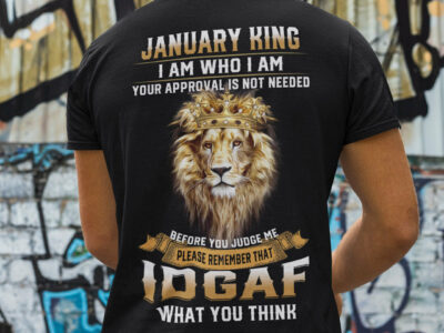 January King I Am Who I Am Your Approval Is Not Needed Shirt Lion Tee