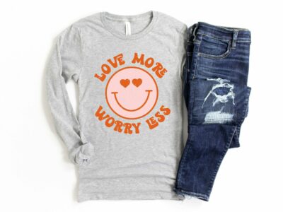 Love More Worry Less Valentines Day Shirt