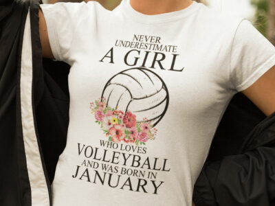 Never Underestimate A Girl Loves Volleyball Shirt January