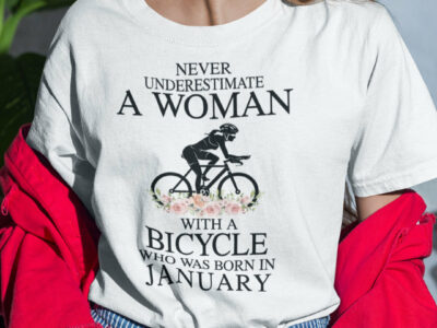 Never Underestimate A Woman With A Bicycle Shirt January