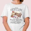 Never Underestimate An Old Lady Who Reads Many Books Shirt January