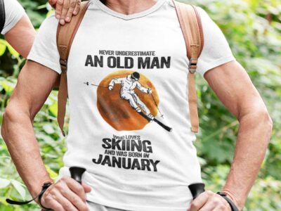Never Underestimate An Old Man Who Loves Skiing Shirt ?January