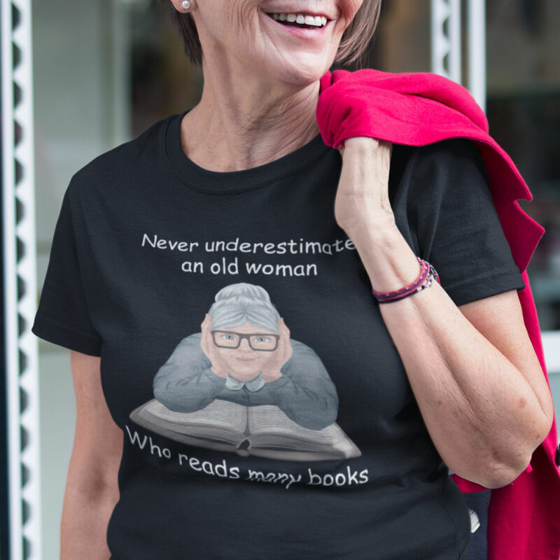 Never Underestimate An Old Woman Who Reads Many Book T Shirt