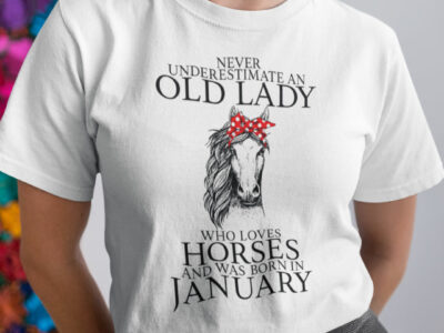 Never Underestimate Old Lady Loves Horses Born In January Shirt