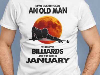 Never Underestimate Old Man Who Loves Billiards Shirt January