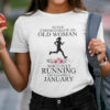 Never Underestimate Old Woman Who Loves Running?Shirt January