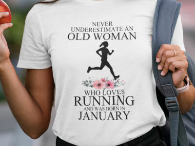 Never Underestimate Old Woman Who Loves Running?Shirt January