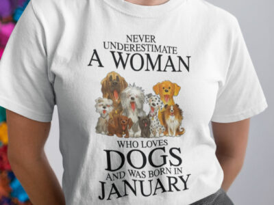 Never Underestimate Woman Loves Dogs Born In January Shirt