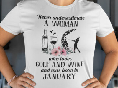 Never Underestimate Woman Loves Golf And Wine Shirt January