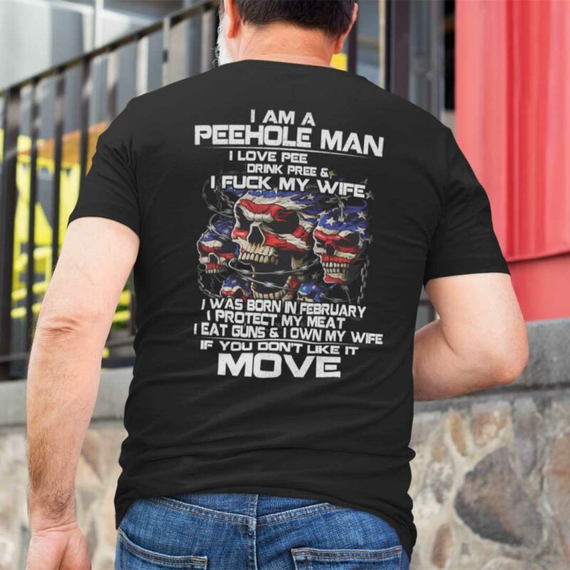 I Am A Peehole Man Drink Pee And I Fuck My Wife Shirt February