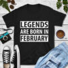 Legends Are Born In February Shirt