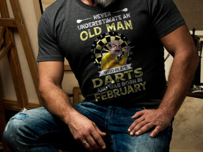 Never Underestimate An Old Man Who Plays Darts Shirt February