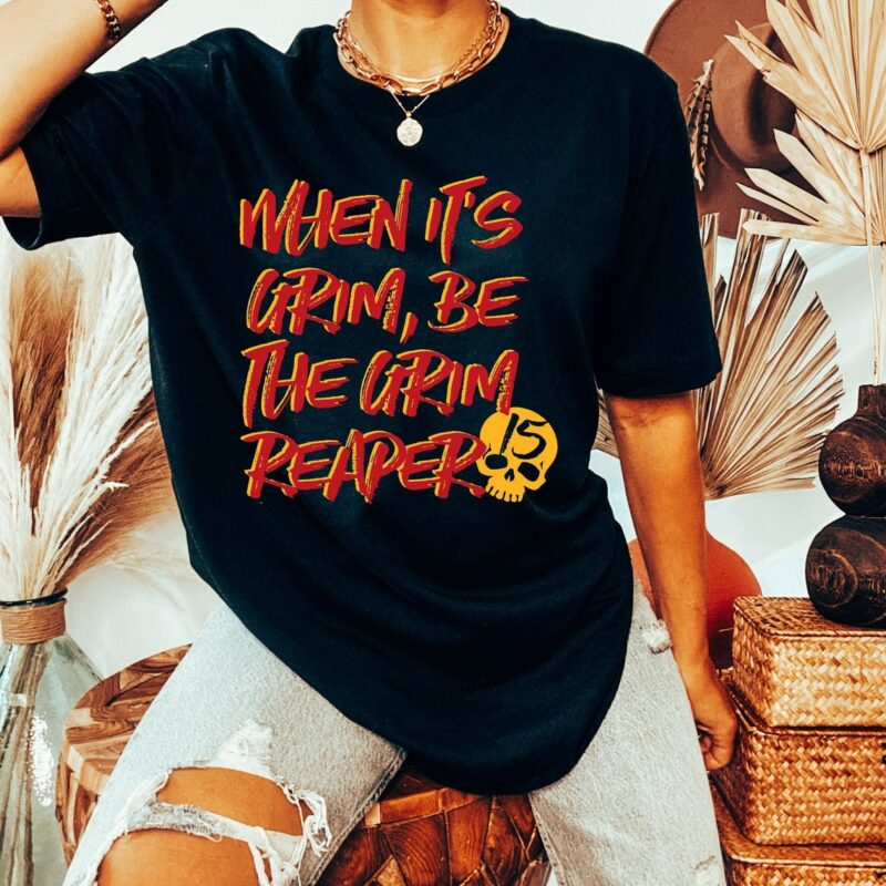 Official When It‘s Grim Be The Grim Reaper KC Chiefs Mahomes Shirt