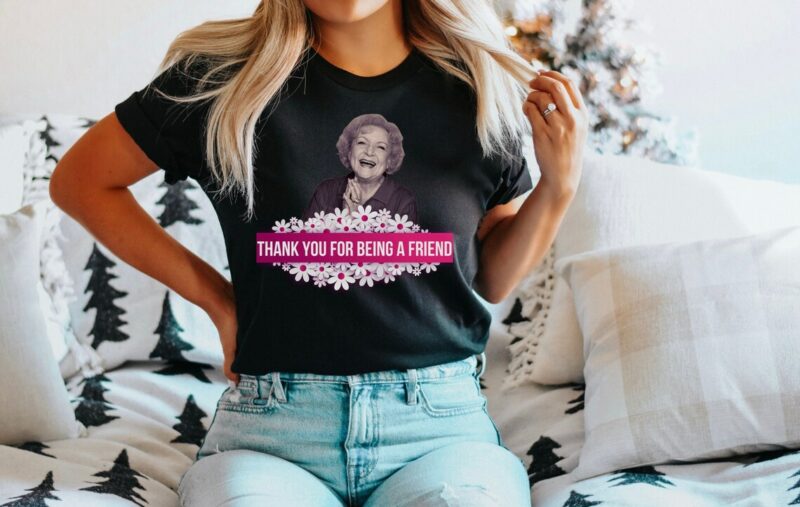 RIP Betty White Shirt – Thank You for Being A Friend
