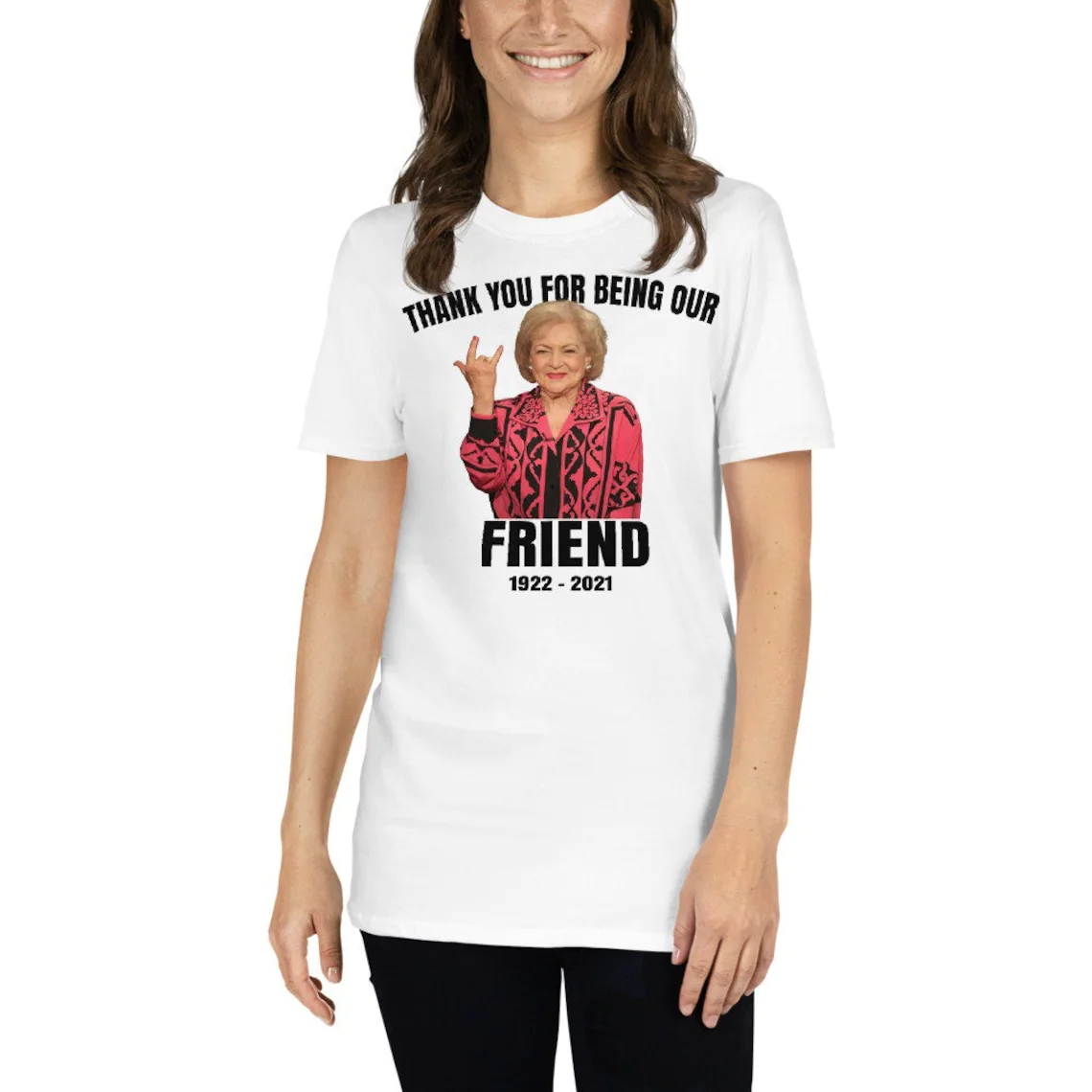  RIP Betty White T Shirt 1922-2021 - Thank You for Being Our Friend