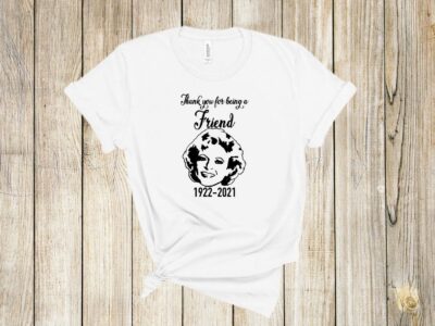 RIP Betty White T Shirt – Thank You for Being A Friend 1922-2021