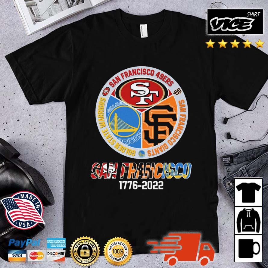 San Francisco 1776-2022 San Francisco 49ers San Francisco Warriors and San Francisco Giants tshirt