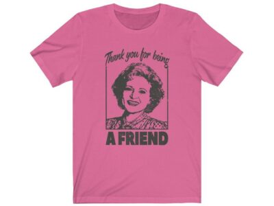 Thank You For Being a Friend Betty White Remembering Shirt