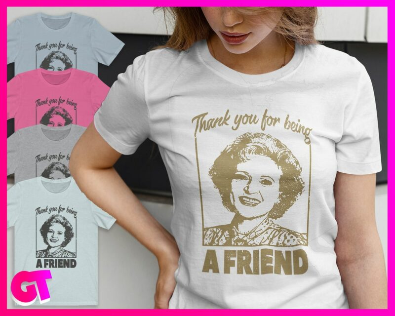 Thank You For Being a Friend Betty White Remembering Shirt