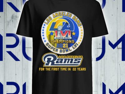 Best The Super Bowl LVI Champions 2021 Los Angeles Rams for the first time in 22 years shirt