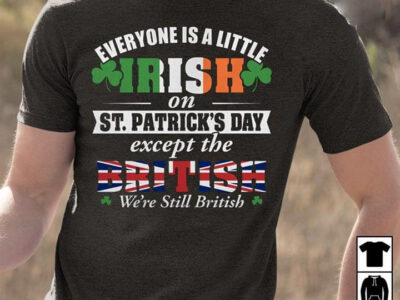 Everyone Is A Little Irish On St Patrick‘s Day Except The British